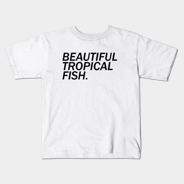 Beautiful Tropical Fish Kids T-Shirt by kimstheworst